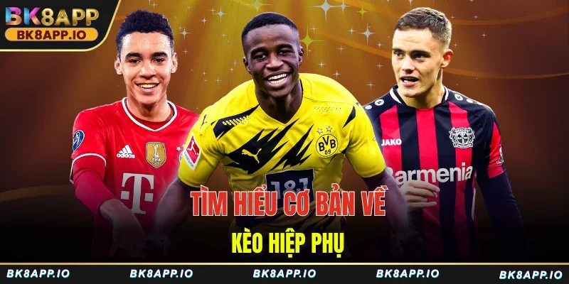 Tìm hiểu cơ bản về kèo hiệp phụ